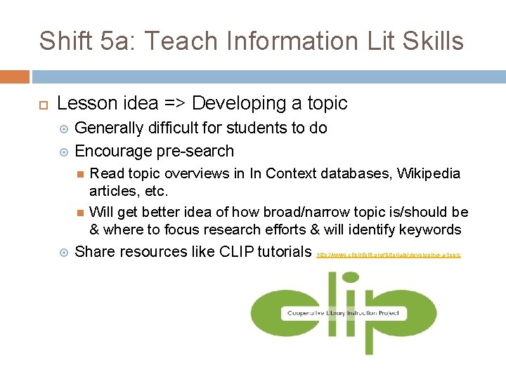 Shift 5 a: Teach Information Lit Skills Lesson idea => Developing a topic Generally