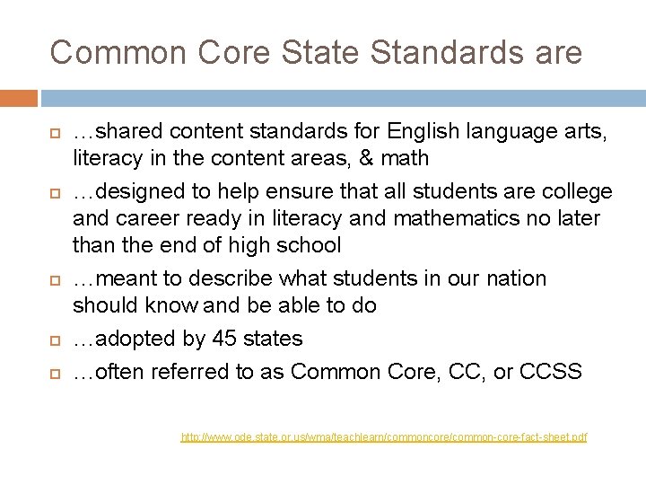 Common Core State Standards are …shared content standards for English language arts, literacy in