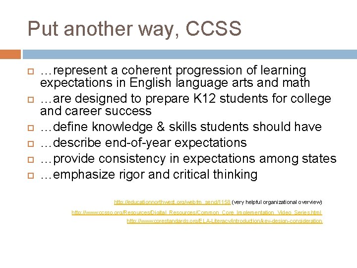 Put another way, CCSS …represent a coherent progression of learning expectations in English language