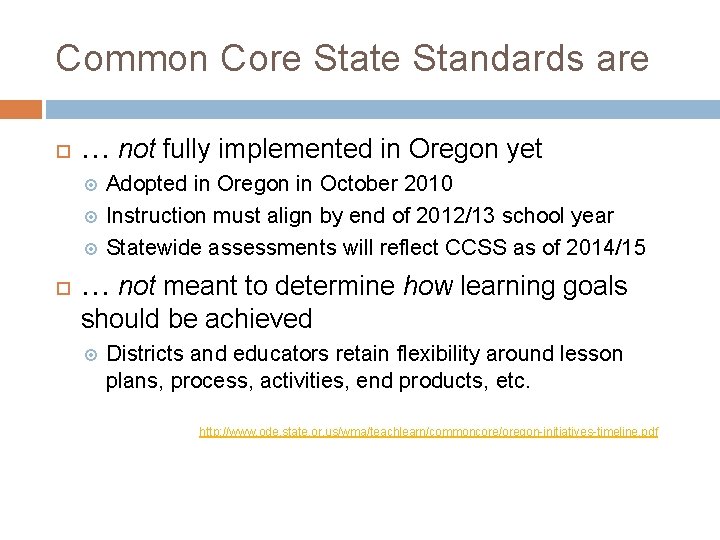 Common Core State Standards are … not fully implemented in Oregon yet Adopted in
