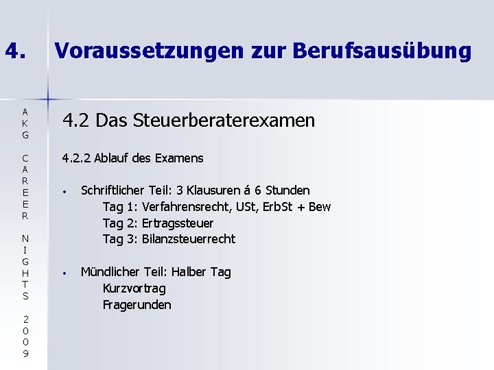 4. Voraussetzungen zur Berufsausübung A K G 4. 2 Das Steuerberaterexamen C A R