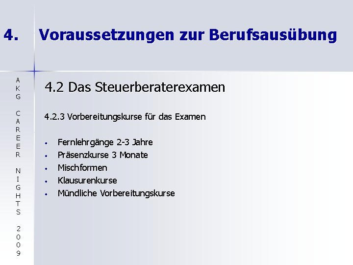 4. Voraussetzungen zur Berufsausübung A K G 4. 2 Das Steuerberaterexamen C A R