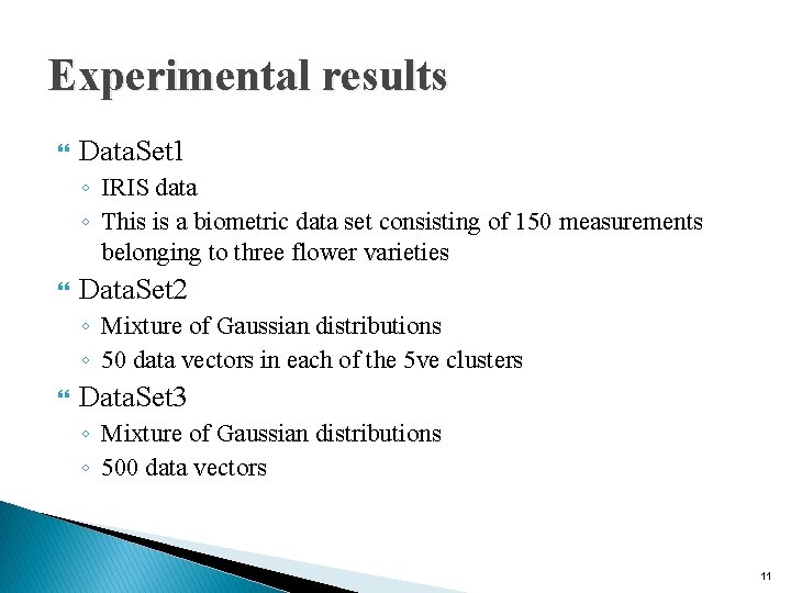 Experimental results Data. Set 1 ◦ IRIS data ◦ This is a biometric data