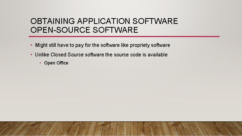 OBTAINING APPLICATION SOFTWARE OPEN-SOURCE SOFTWARE • Might still have to pay for the software