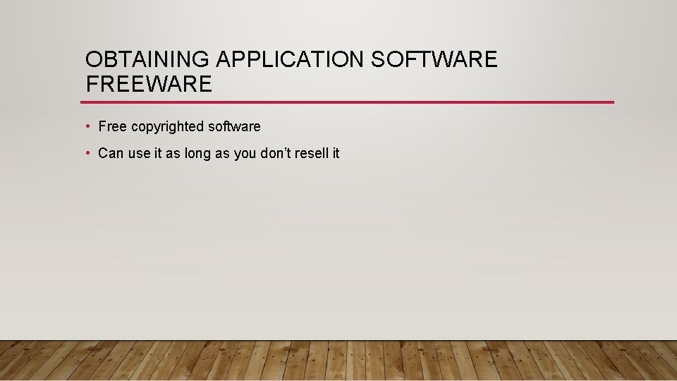 OBTAINING APPLICATION SOFTWARE FREEWARE • Free copyrighted software • Can use it as long