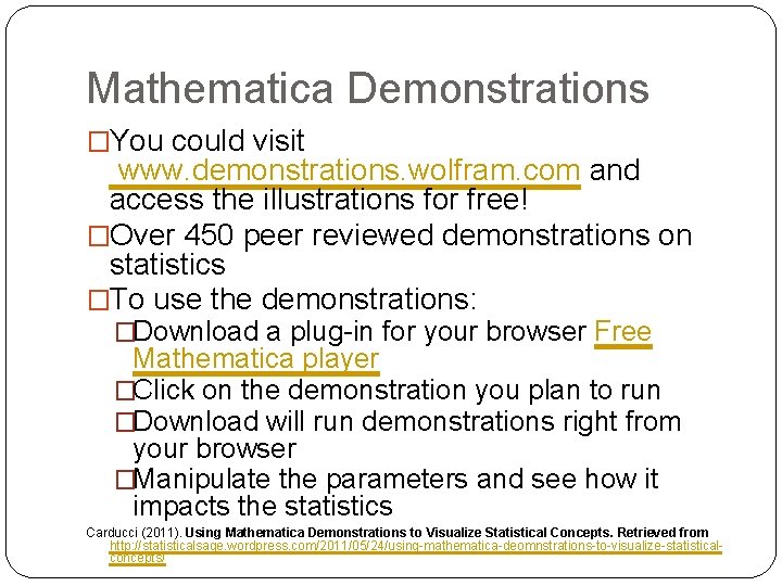 Mathematica Demonstrations �You could visit www. demonstrations. wolfram. com and access the illustrations for