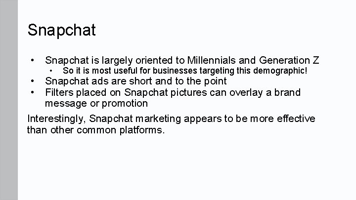 Snapchat • • • Snapchat is largely oriented to Millennials and Generation Z •