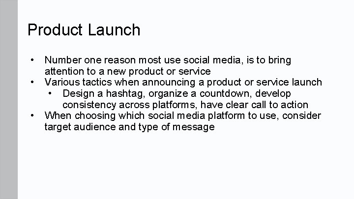 Product Launch • • • Number one reason most use social media, is to
