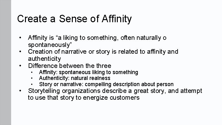 Create a Sense of Affinity • • Affinity is “a liking to something, often
