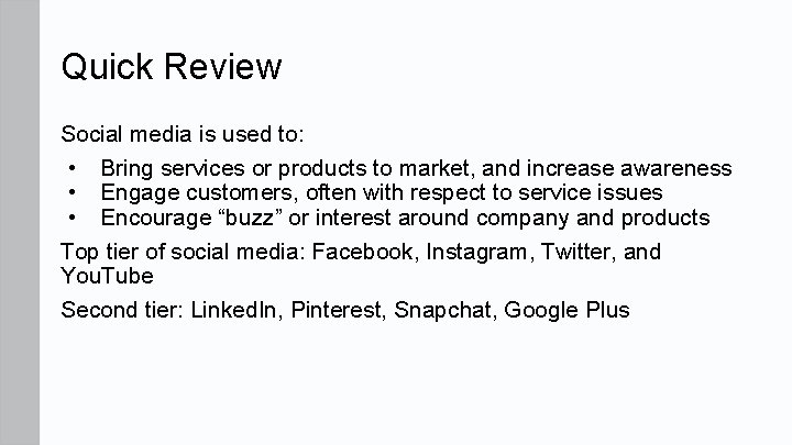 Quick Review Social media is used to: • Bring services or products to market,