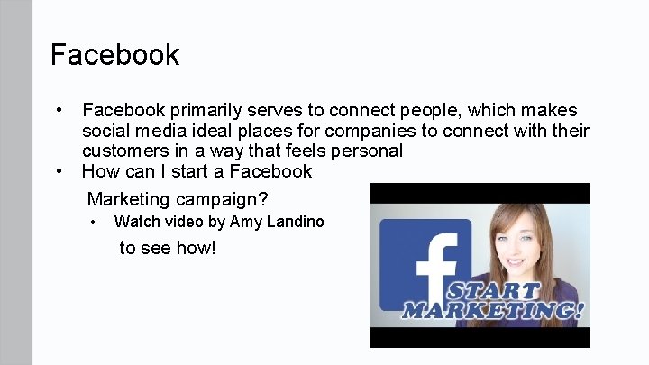 Facebook • • Facebook primarily serves to connect people, which makes social media ideal