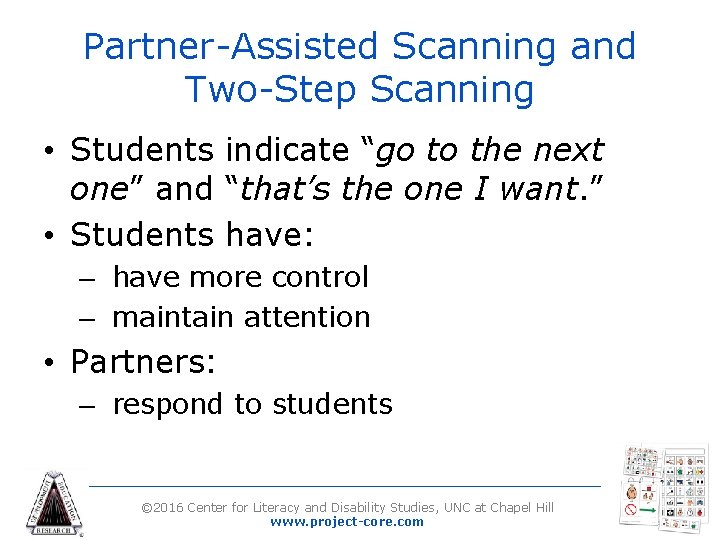 Partner-Assisted Scanning and Two-Step Scanning • Students indicate “go to the next one” and