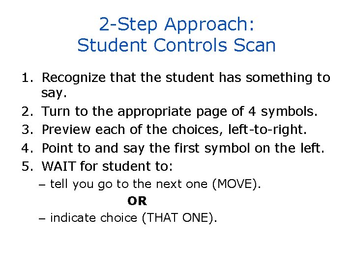 2 -Step Approach: Student Controls Scan 1. Recognize that the student has something to