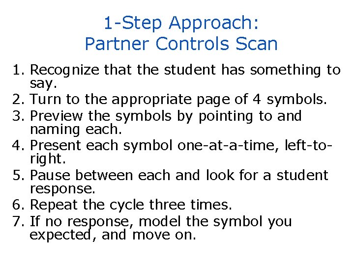 1 -Step Approach: Partner Controls Scan 1. Recognize that the student has something to