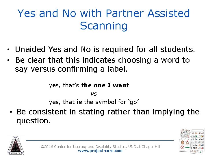 Yes and No with Partner Assisted Scanning • Unaided Yes and No is required