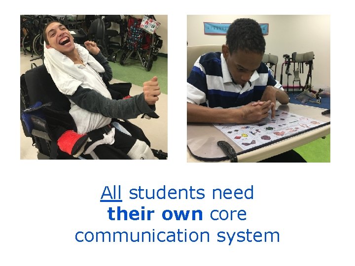 All students need their own core communication system 