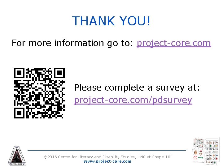 THANK YOU! For more information go to: project-core. com Please complete a survey at: