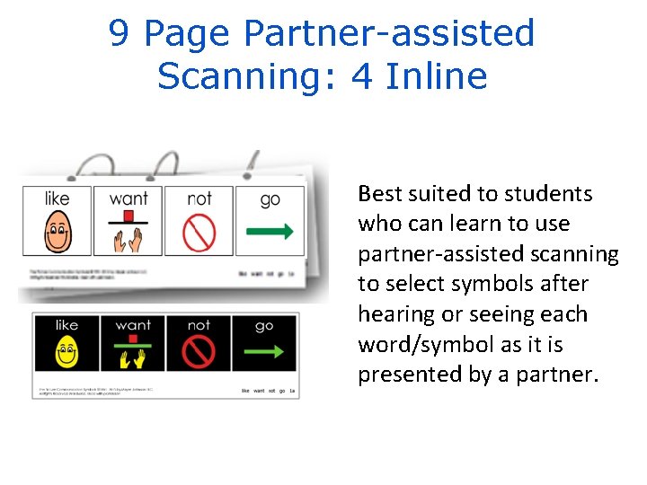 9 Page Partner-assisted Scanning: 4 Inline Best suited to students who can learn to