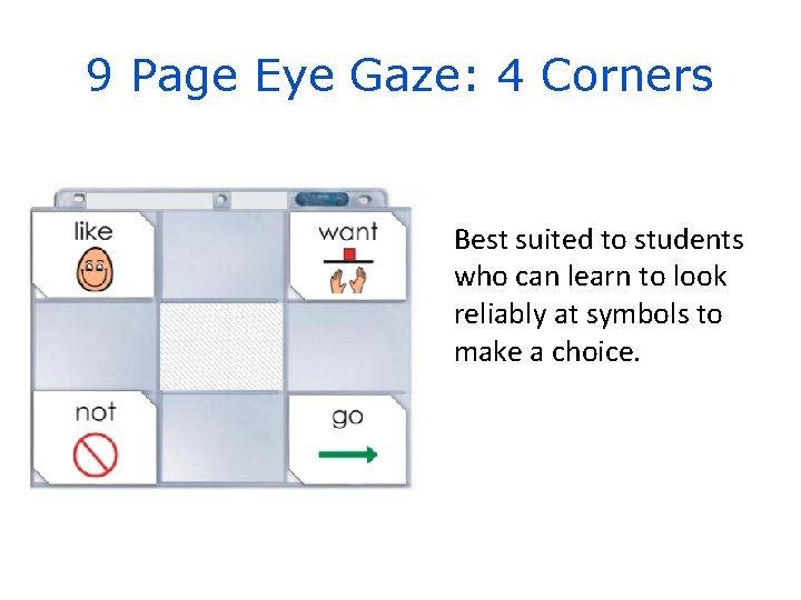 9 Page Eye Gaze: 4 Corners Best suited to students who can learn to