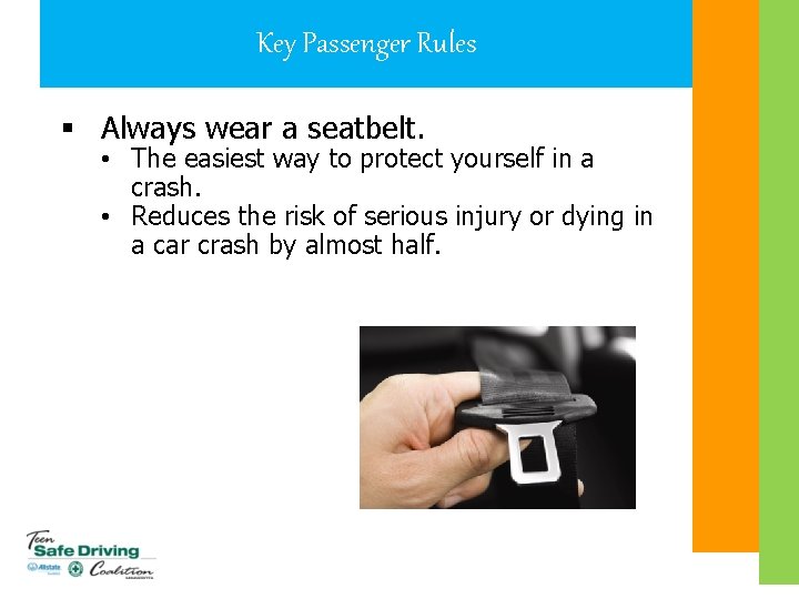 Key Passenger Rules § Always wear a seatbelt. • The easiest way to protect