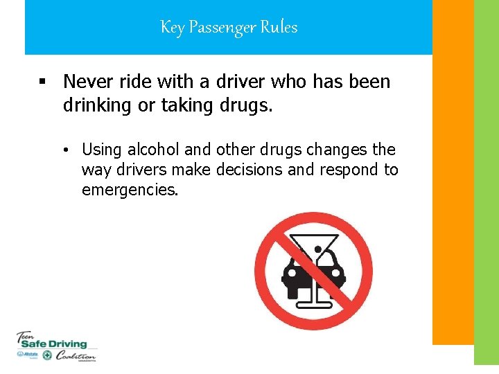 Key Passenger Rules § Never ride with a driver who has been drinking or