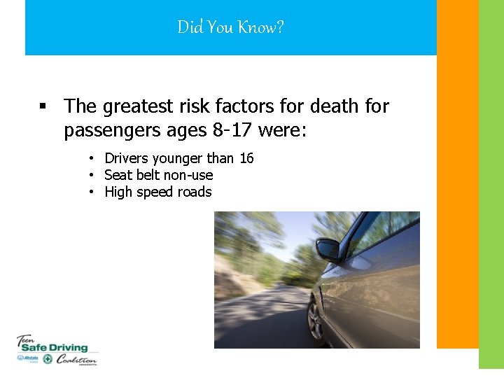 Did You Know? § The greatest risk factors for death for passengers ages 8