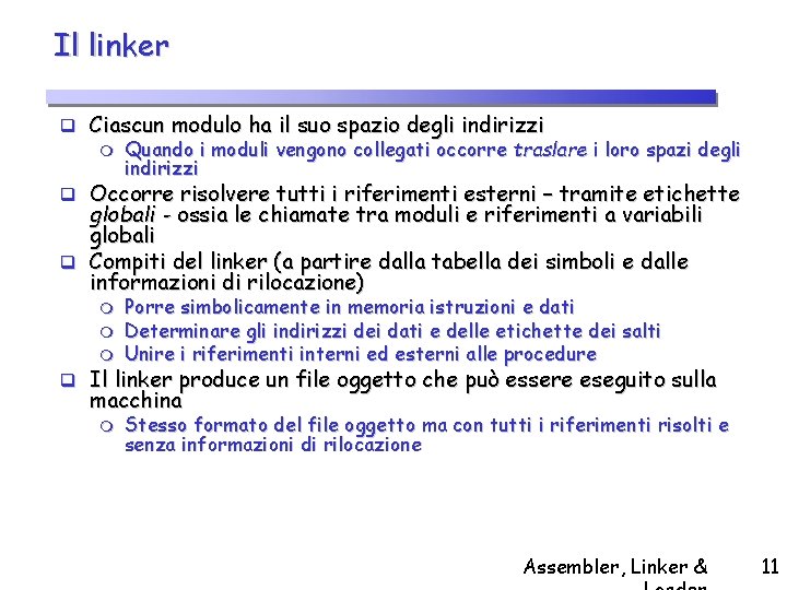 Il linker q Ciascun modulo ha il suo spazio degli indirizzi m Quando i
