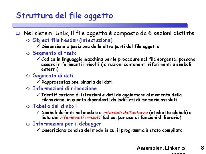 Struttura del file oggetto q Nei sistemi Unix, il file oggetto è composto da