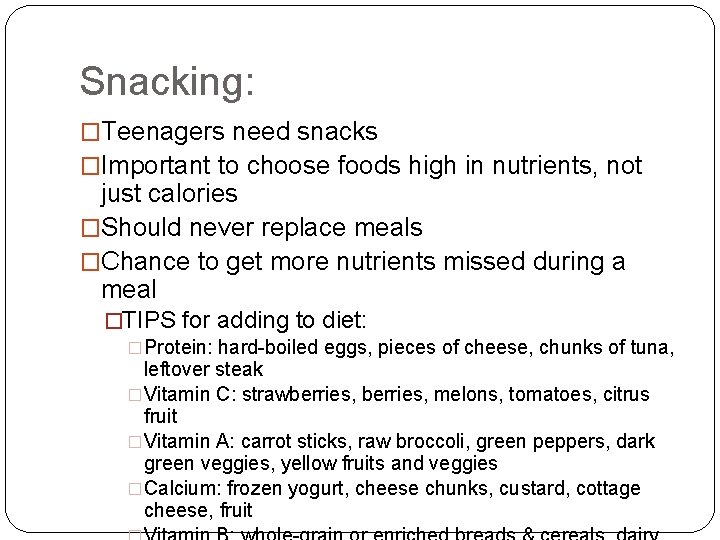Snacking: �Teenagers need snacks �Important to choose foods high in nutrients, not just calories