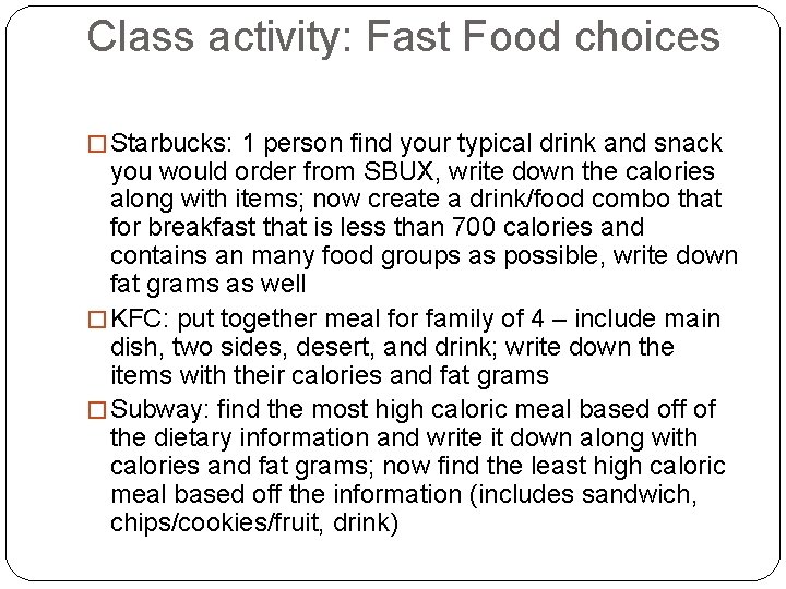 Class activity: Fast Food choices � Starbucks: 1 person find your typical drink and
