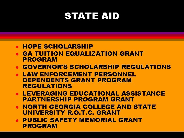 STATE AID l l l l HOPE SCHOLARSHIP GA TUITION EQUALIZATION GRANT PROGRAM GOVERNOR'S