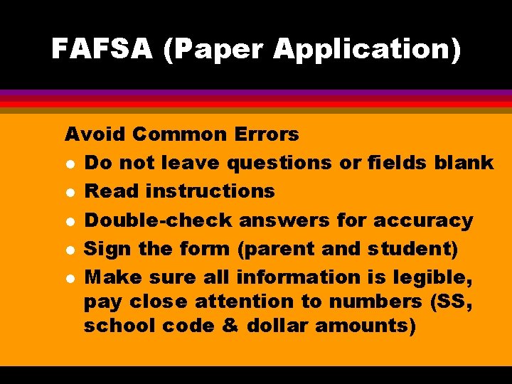 FAFSA (Paper Application) Avoid Common Errors l Do not leave questions or fields blank