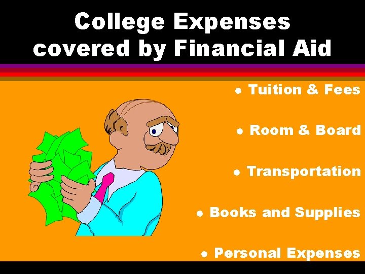 College Expenses covered by Financial Aid l Tuition & Fees l Room & Board