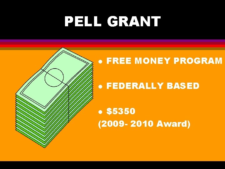 PELL GRANT l FREE MONEY PROGRAM l FEDERALLY BASED $5350 (2009 - 2010 Award)