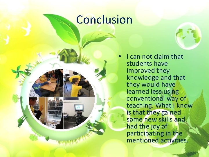 Conclusion • I can not claim that students have improved they knowledge and that