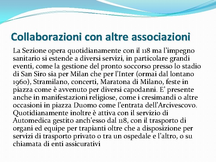 Collaborazioni con altre associazioni La Sezione opera quotidianamente con il 118 ma l’impegno sanitario