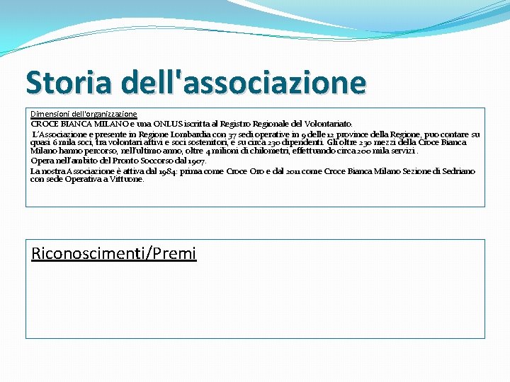 Storia dell'associazione Dimensioni dell'organizzazione CROCE BIANCA MILANO e una ONLUS iscritta al Registro Regionale