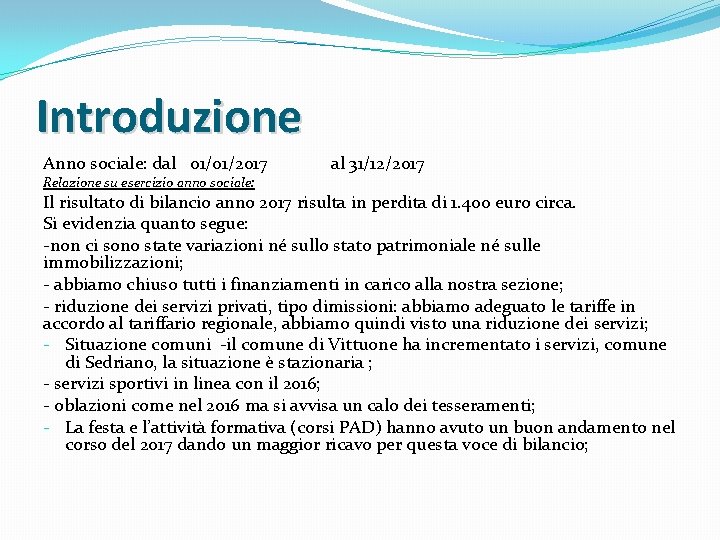 Introduzione Anno sociale: dal 01/01/2017 Relazione su esercizio anno sociale: al 31/12/2017 Il risultato