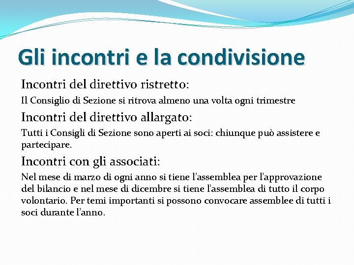 Gli incontri e la condivisione Incontri del direttivo ristretto: Il Consiglio di Sezione si