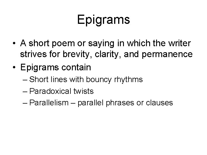 Epigrams • A short poem or saying in which the writer strives for brevity,