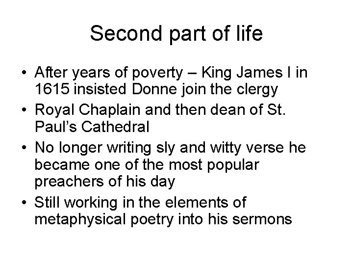 Second part of life • After years of poverty – King James I in