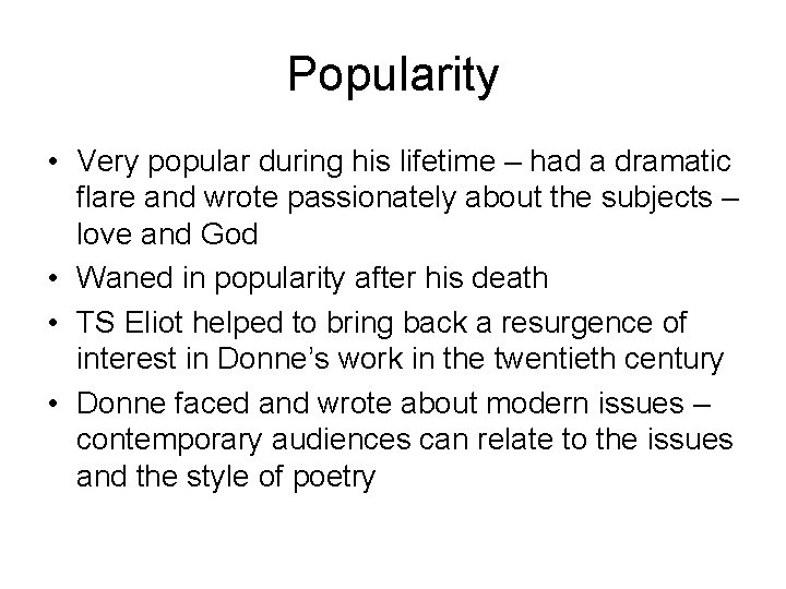 Popularity • Very popular during his lifetime – had a dramatic flare and wrote