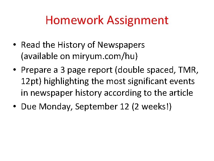 Homework Assignment • Read the History of Newspapers (available on miryum. com/hu) • Prepare