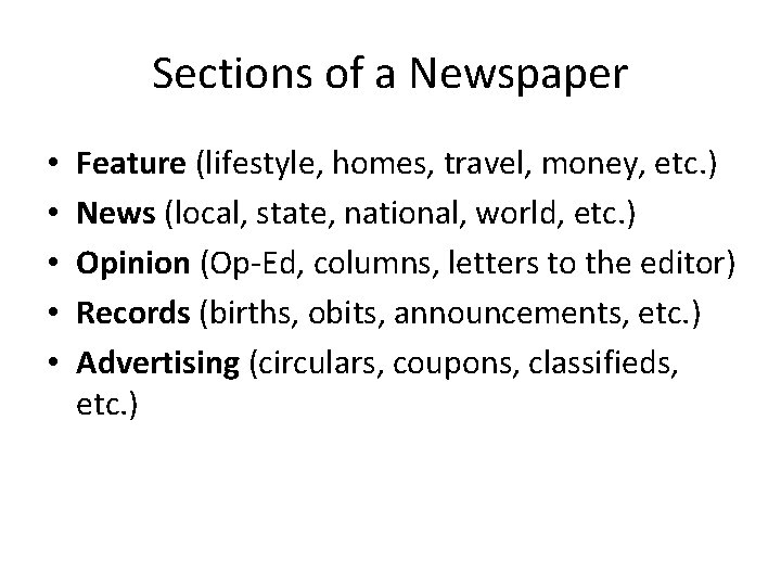 Sections of a Newspaper • • • Feature (lifestyle, homes, travel, money, etc. )