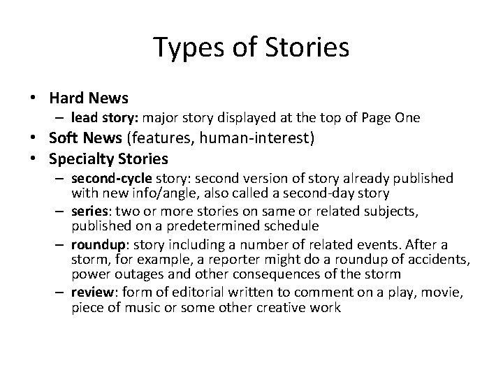 Types of Stories • Hard News – lead story: major story displayed at the