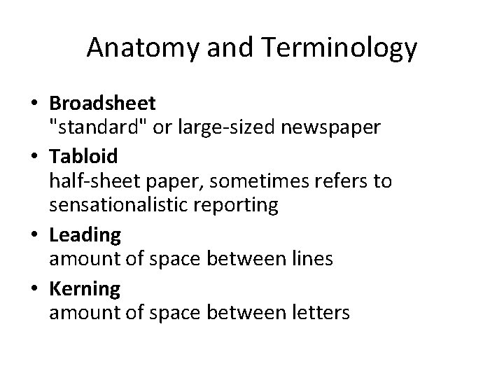 Anatomy and Terminology • Broadsheet "standard" or large-sized newspaper • Tabloid half-sheet paper, sometimes