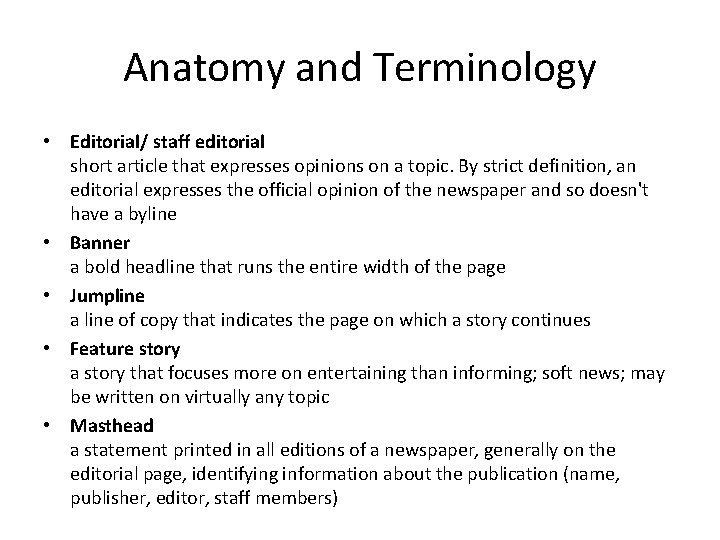 Anatomy and Terminology • Editorial/ staff editorial short article that expresses opinions on a