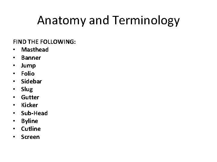 Anatomy and Terminology FIND THE FOLLOWING: • Masthead • Banner • Jump • Folio