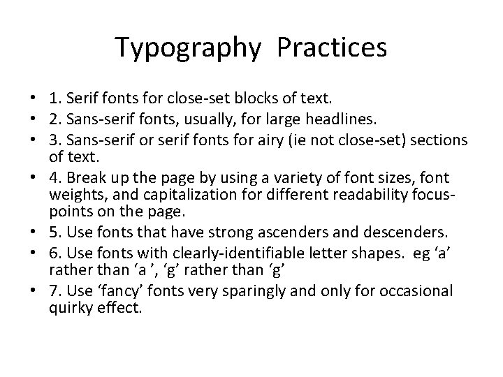 Typography Practices • 1. Serif fonts for close-set blocks of text. • 2. Sans-serif