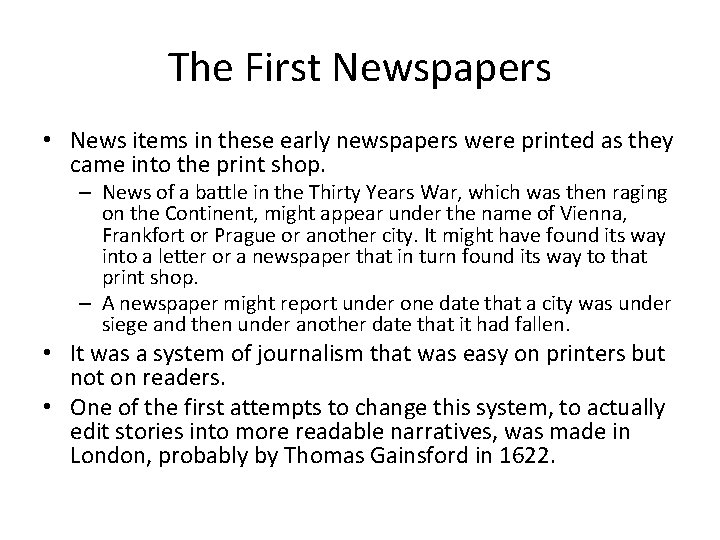The First Newspapers • News items in these early newspapers were printed as they